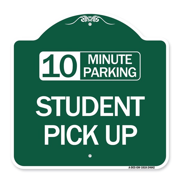 10 Minute Parking Student Pick Up, Green & White Aluminum Sign, 18" x 18", GW-1818-24642
